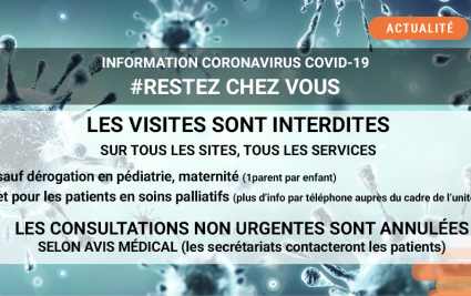 Toutes les visites sont interdites sauf dérogation en maternité, pédiatrie et soins palliatifs. Les consultations non urgentes (sur avis médical) sont annulées